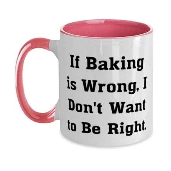 Baking Gifts For Men Women, If Baking is Wrong, I Don't Want to Be Right, Unique Baking Two Tone 11oz Mug, Cup From Friends, Baking tools, Baking supplies, Cake decorating, Birthday cake, Birthday