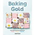 thumbnail image 1 of Pre-Owned Baking Gold: How to Bake (Almost) Everything with 3 Doughs, 2 Batters, and 1 Magic Mix (Hardcover) 1984856650 9781984856654, 1 of 1