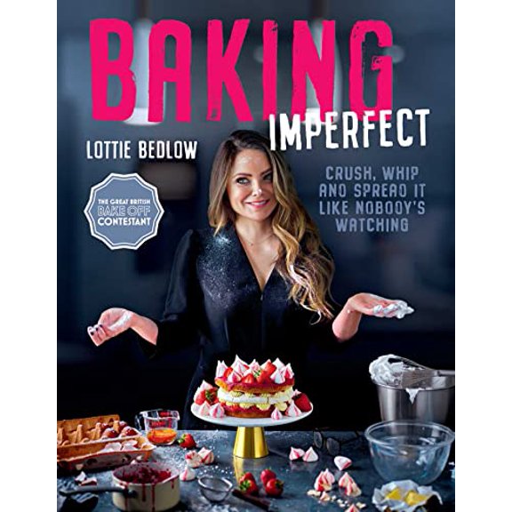 Pre-Owned Baking Imperfect: Crush, Whip and Spread It Like Nobody's Watching (Hardcover) 1667202014 9781667202013