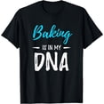 thumbnail image 1 of Baking Is In My DNA T-Shirt Funny Gift Idea T-Shirt, 1 of 3