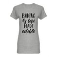 thumbnail image 1 of Baking Is Love Made Edible Quote Shaped Tee Women's -Image by Shutterstock, 1 of 2
