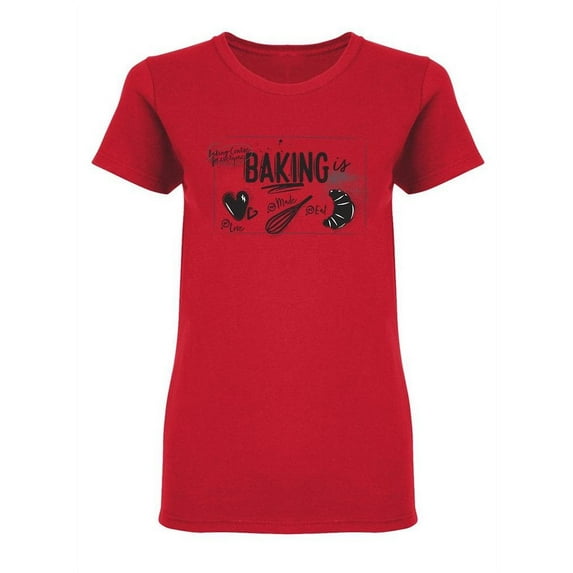 Baking Is Love Shaped T-Shirt Women -Image by Shutterstock, Female Small