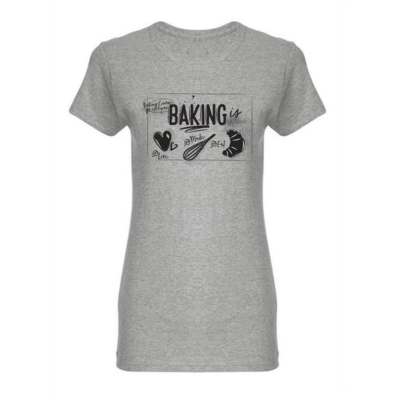 Baking Is Love Shaped T-Shirt Women -Image by Shutterstock, Female x-Large