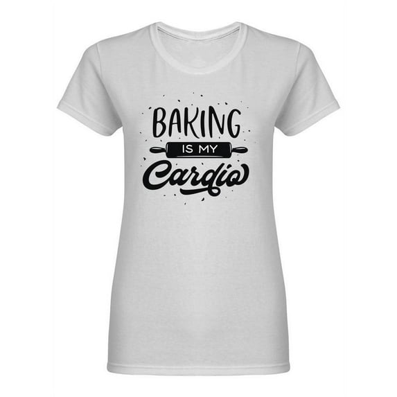 Baking Is My Cardio Shaped T-Shirt Women -Image by Shutterstock, Female Medium
