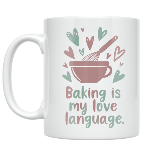 Baking Is My Love Language - Baking Enthusiast - 11 oz Ceramic Coffee Mug