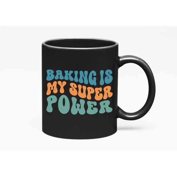 Baking Is My Super Power, Cooking Enthusiast, Baker or Pastry Chef Quote, Groovy Retro Wavy Text, Black 11oz Ceramic Mug