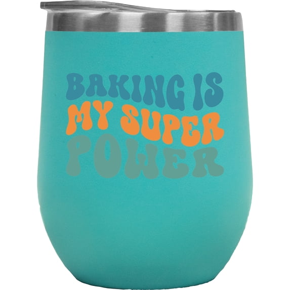 Baking Is My Super Power, Cooking Enthusiast, Baker or Pastry Chef Quote, Groovy Retro Wavy Text Merch Gift, Mint 12oz Wine Tumbler