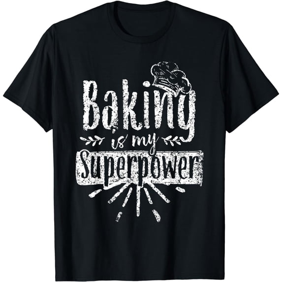 Baking Is My Superpower Baker Bakery Hobby Bake T-Shirt