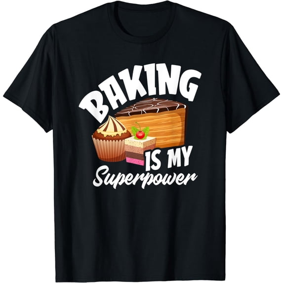 Baking Is My Superpower - Cool Baker Gift T-Shirt
