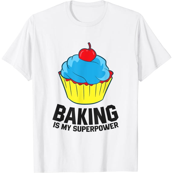 Baking Is My Superpower Cupcake Baking T-Shirt