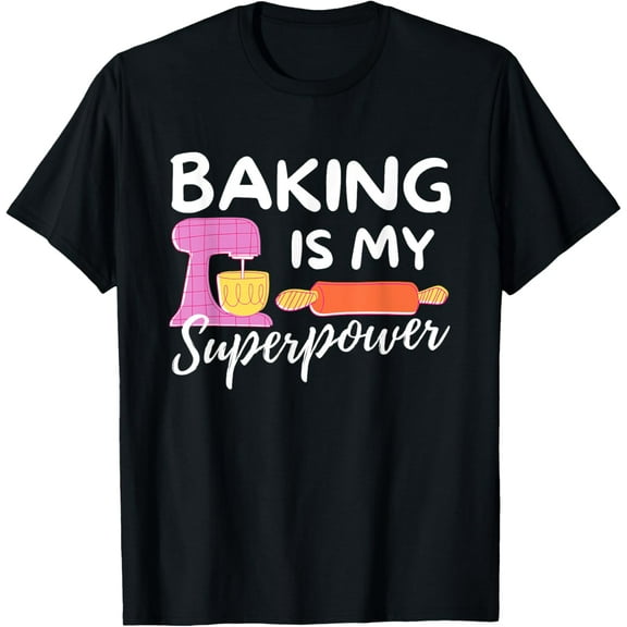 Baking Is My Superpower - Funny Baker & Baking Gift T-Shirt100% pure cotton short-sleeved shirt for both men and women