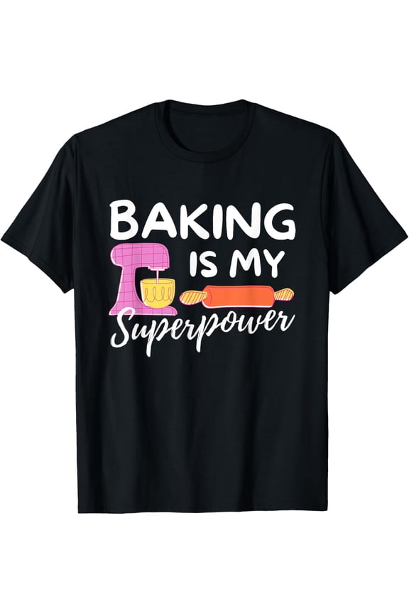 Baking Is My Superpower - Funny Baker & Baking Gift T-ShirtMen and women, Black T-shirt, size: Extra large