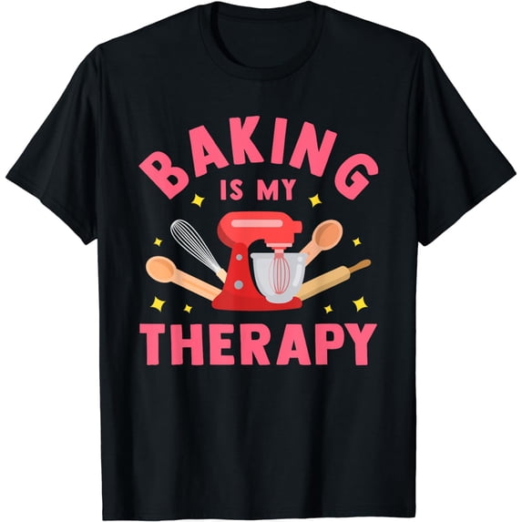 Baking Is My Therapy Funny Cooking Baker Bakery Pastry Gifts T-Shirt