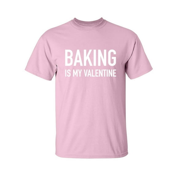 Baking Is My Valentine Adult Short Sleeve T-shirt