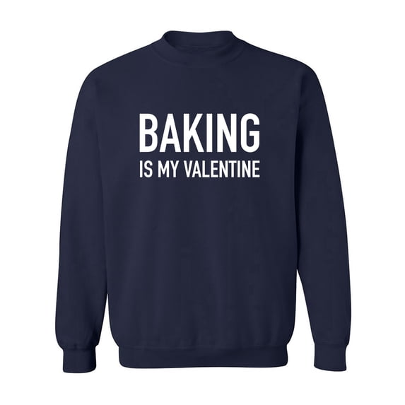 Baking Is My Valentine Crewneck Sweatshirt