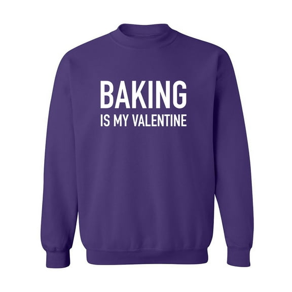 Baking Is My Valentine Crewneck Sweatshirt
