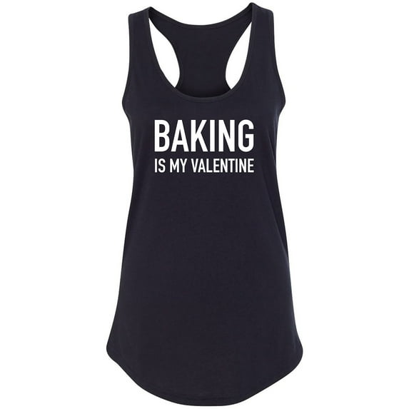 Baking Is My Valentine Racerback Tank