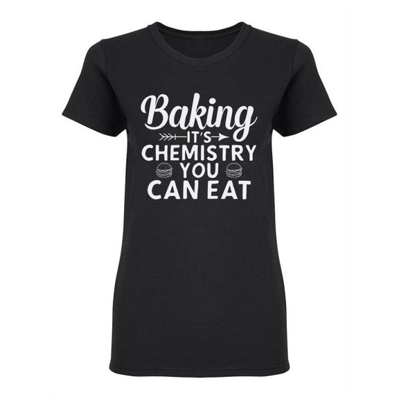 Baking It's Chemistry Shaped T-Shirt Women -Image by Shutterstock, Female x-Large