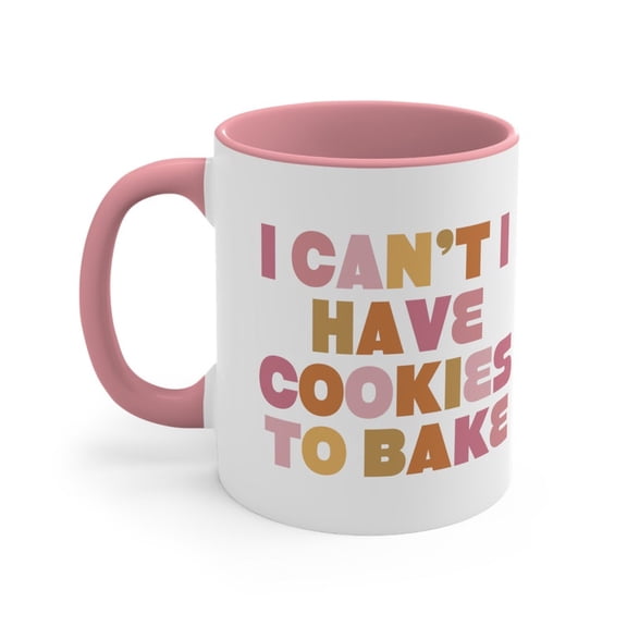 Baking Mug Baker Gift, I C1An'T1 I Have C1OOKIES To Bake Mug, Cookie Lady Baking Mom Mug, Funny Gift Pastry Chef, Foodie Gift, Lover Baking Mug