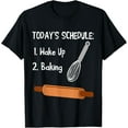 thumbnail image 1 of Baking Schedule Funny Baker Pastry Chef Bakery Cupcakery T-Shirt, 1 of 4