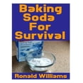 thumbnail image 1 of Baking Soda for Survival : The Top Critical Home Diy Uses for Baking Soda in a Life-or-death Survival or Disaster Scenario, 1 of 1