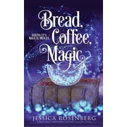 Baking Up a Magical Midlife Bread, Coffee, Magic Baking Up a Magical Midlife, Book 2, Book 2, Paperback
