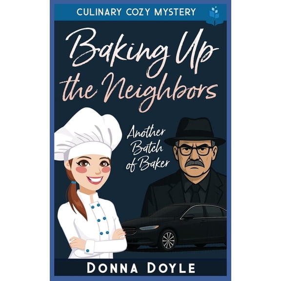 Another Batch of Baker Cozy Mysteries Baking Up the Neighbors: Culinary Cozy Mystery, Book 6, (Paperback)