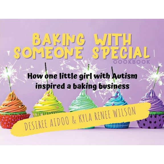 Baking With Someone Special Cookbook: How One Little Girl With Autism Inspired A Baking Business (Paperback)