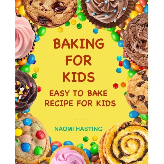 Baking for Kids: Easy to Bake Recipes for Kids, (Paperback)