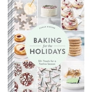 Baking for the Holidays 50+ Treats for a Festive Season, Hardcover