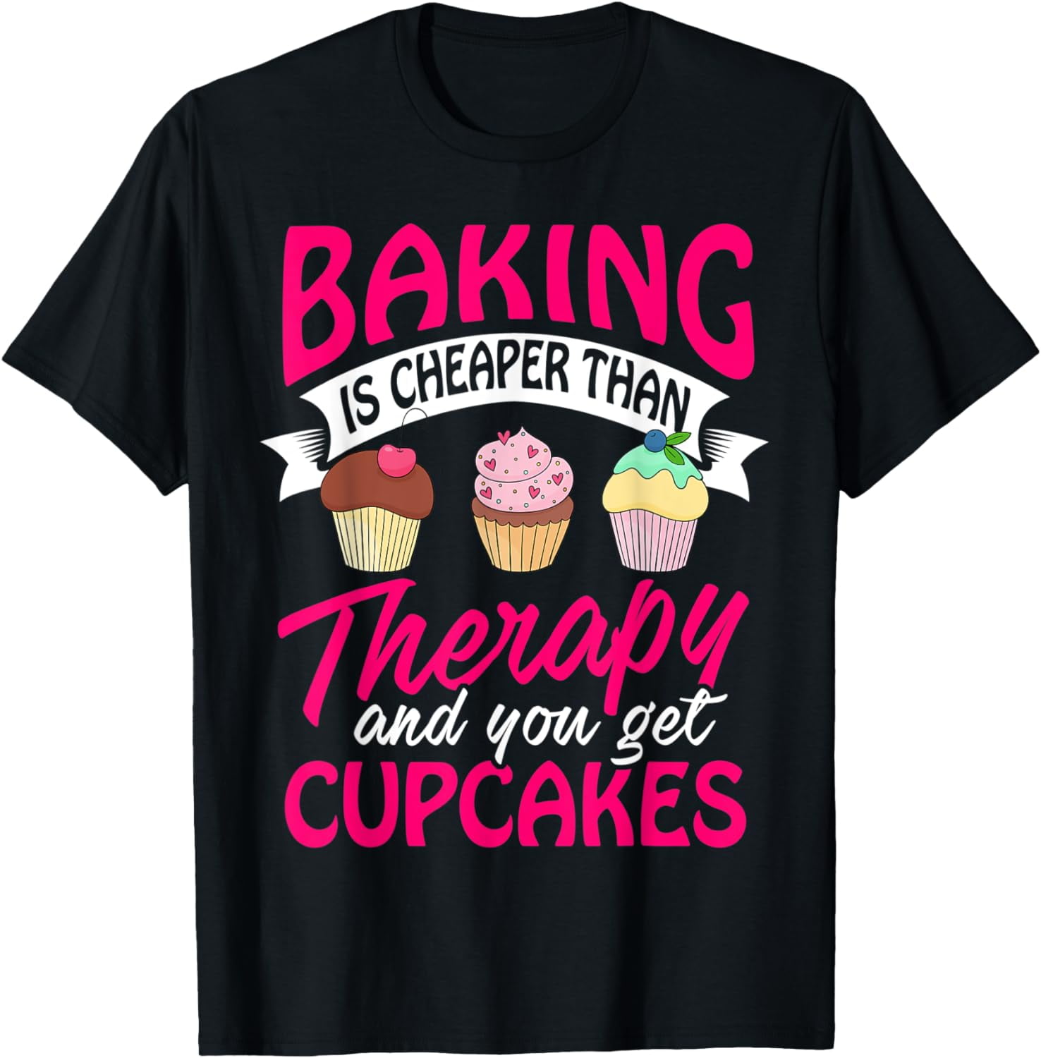 Baking is cheaper than Therapy T Shirt funny Women Men Tee