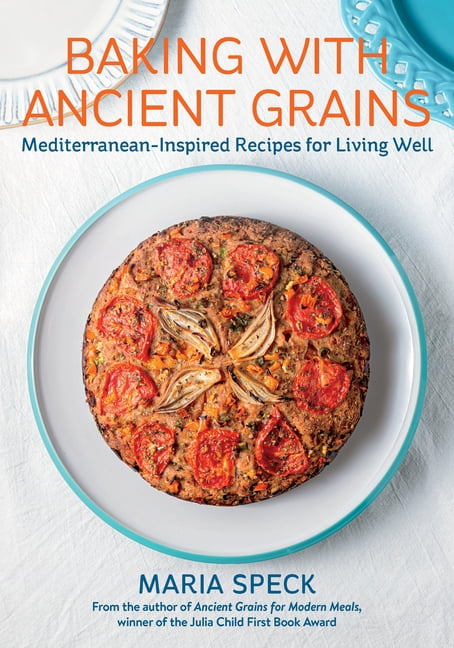 Baking with Ancient Grains: Mediterranean-Inspired Recipes for Living Well, (Hardcover)