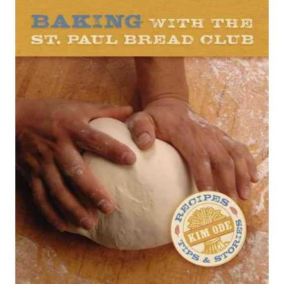 Baking with the St. Paul Bread Club : Recipes, Tips and Stories (Hardcover)