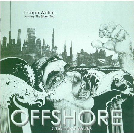 Bakken Trio - Offshore: Chamber Works By Joseph Waters - Music & Performance - CD