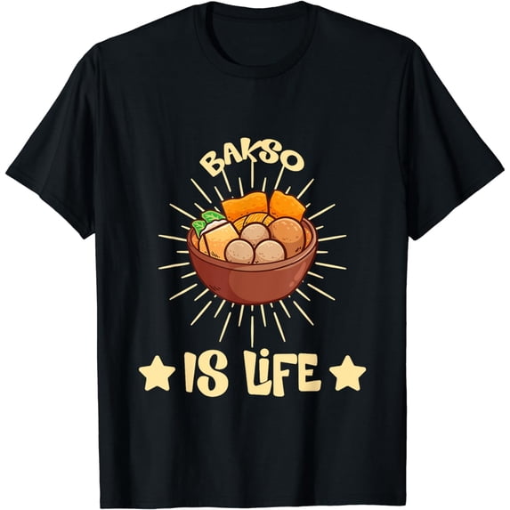 Bakso Is Life Food as Life's Flavor T-Shirt