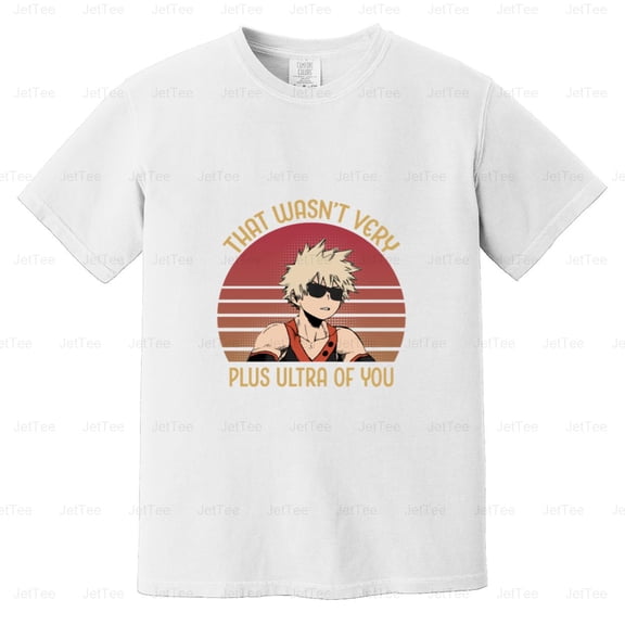 Bakugo That Wasn't Very Plusltra Anime Manga Fan Comfort Color T-Shirt Unisex, up to 4XL