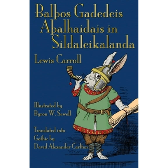 BalÞos Gadedeis AÞalhaidais in Sildaleikalanda: Alice's Adventures in Wonderland in Gothic (Paperback)