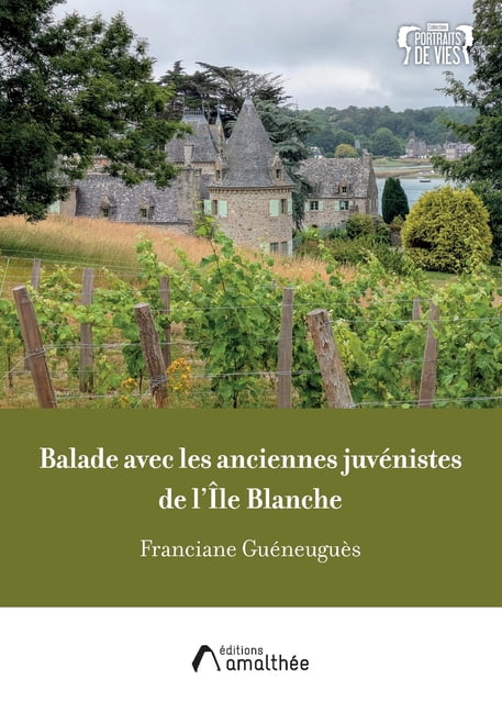 Balade avec les anciennes juvÃ©nistes de l'Ile Blanche, (Paperback)
