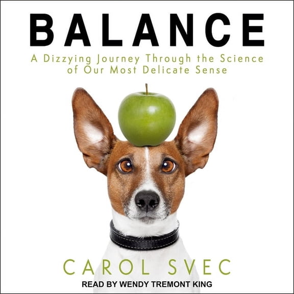 Balance: A Dizzying Journey Through the Science of Our Most Delicate Sense (Audiobook)