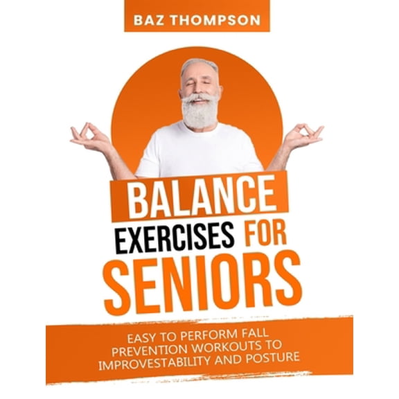 Pre-Owned Balance Exercises for Seniors: Easy to Perform Fall Prevention Workouts to Improve Stability and Posture (Paperback) 1990404189 9781990404184