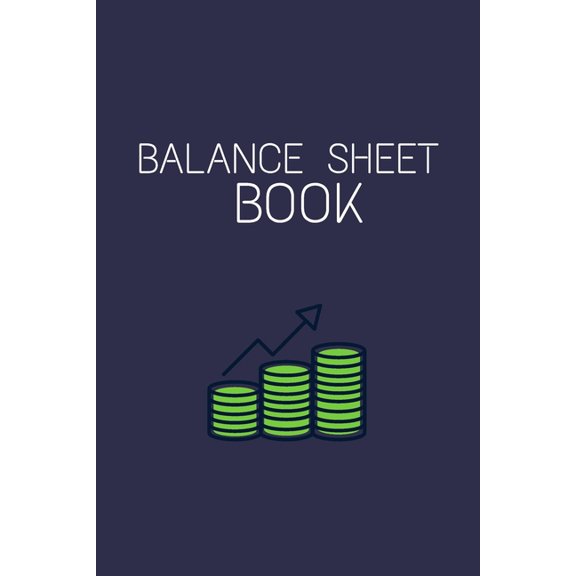 Balance Sheet Book: Log, Track, & Record Expenses & Income With Columns For Financial Date, Description, Reference.: Budget Saver, 105 Pages, 6x9. (Paperback)