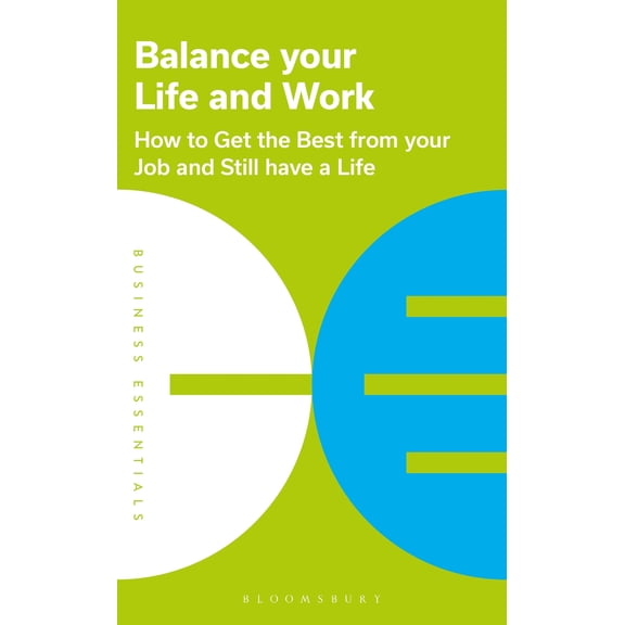 Business Essentials: Balance Your Life and Work : How to get the best from your job and still have a life (Paperback)