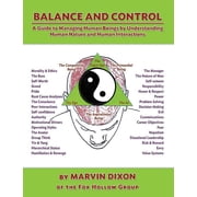 Balance and Control A Guide to Managing Human Beings by Understanding Human Nature and Human Interactions Paperback