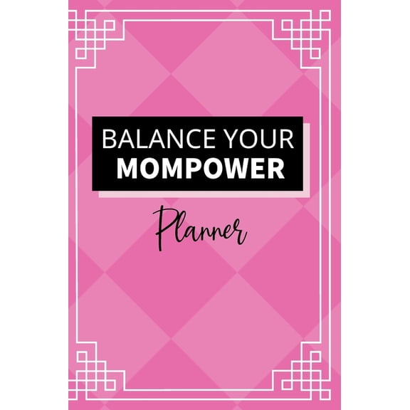 Balance your Mompower Planner: Mom With a Plan, (Hardcover)