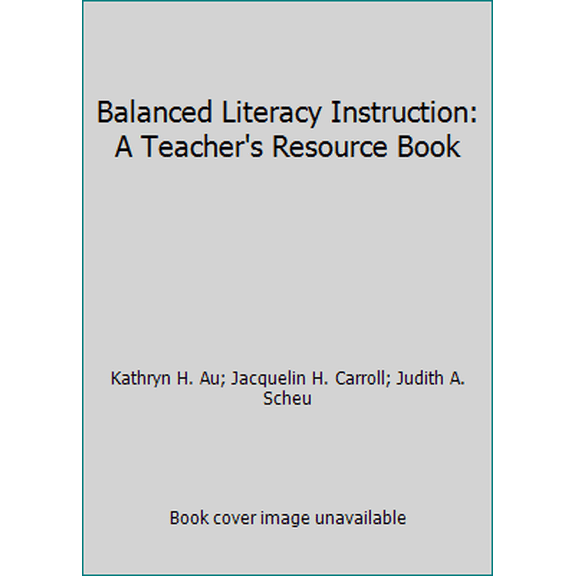 Pre-Owned Balanced Literacy Instruction: A Teacher's Resource Book (Paperback) 1929024266 9781929024261