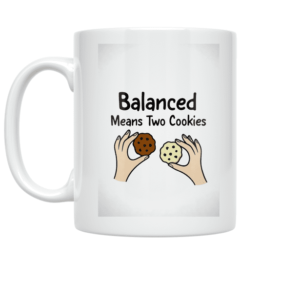 Balanced Means Two Cookies - Cookie Lover - 11 oz Ceramic Coffee Mug