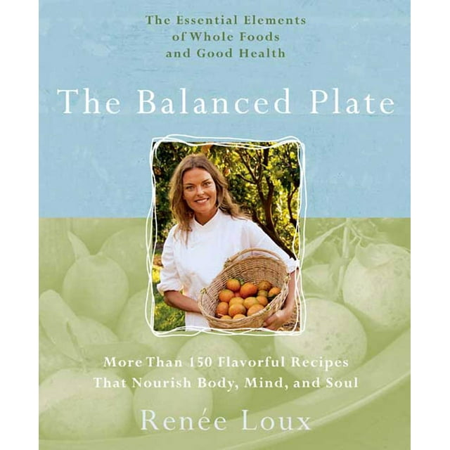 Balanced Plate : The Essential Elements of Whole Foods and Good Health (Paperback)
