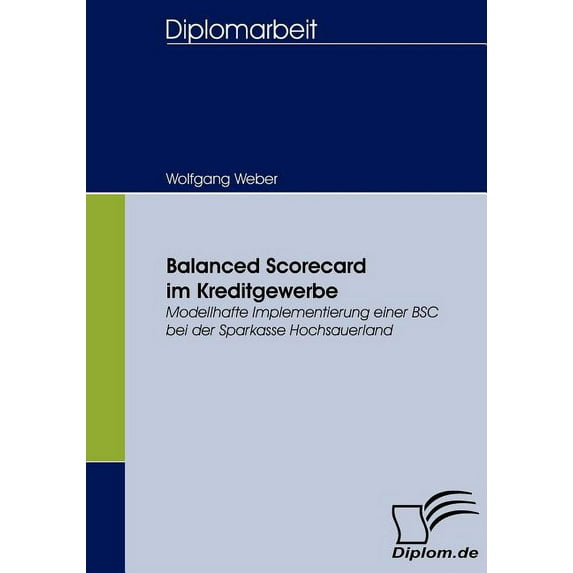 Balanced Scorecard im Kreditgewerbe: Modellhafte Implementierung einer BSC bei der Sparkasse Hochsauerland (Paperback)