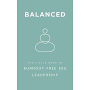 Balanced The Little Book of Burnout-Free ERG Leadership, Paperback