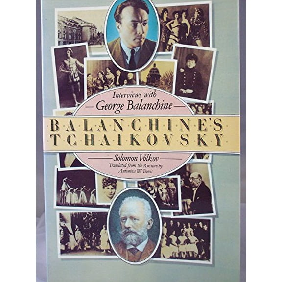 Pre-Owned Balanchine's Tchaikovsky: Interviews with George Balanchine (Paperback) 0671622552 9780671622558